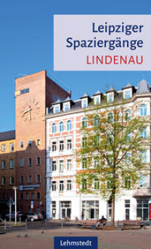 Veranstaltungen 2024 des Lindenauer Stadtteilvereins | Leipziger Spaziergänge: Lindenau. Von Heinz Peter Brogiato, Lehmstedt-Verlag 2023